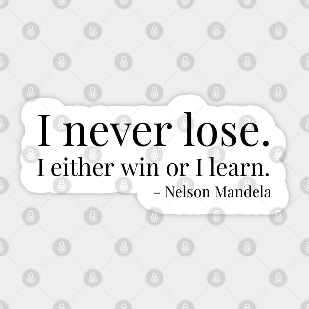 I never lose. I either win or learn. Nelson Mandela Sticker by UrbanLifeApparel